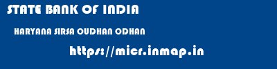 STATE BANK OF INDIA  HARYANA SIRSA OUDHAN ODHAN  micr code
